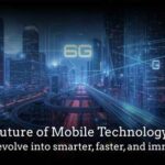 Future of Mobile Technology