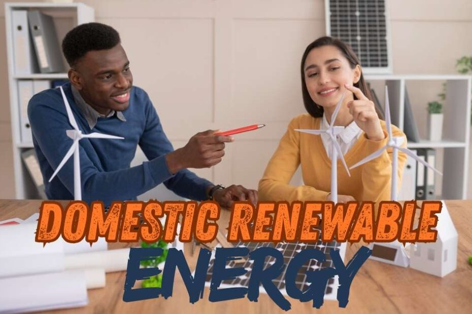 Domestic renewable energy