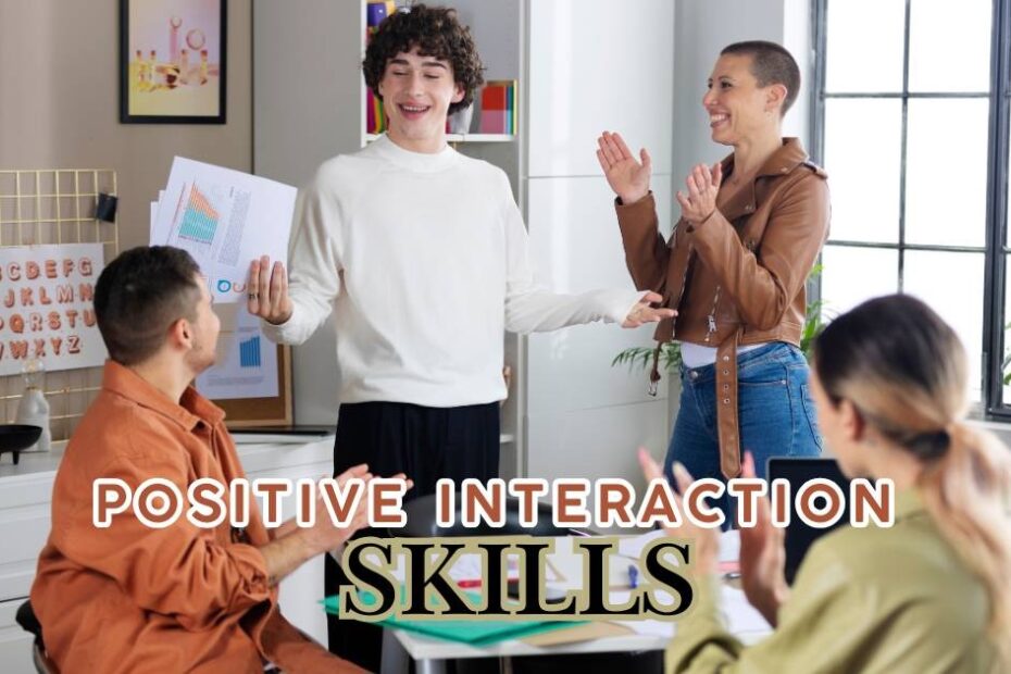 Positive interaction skills