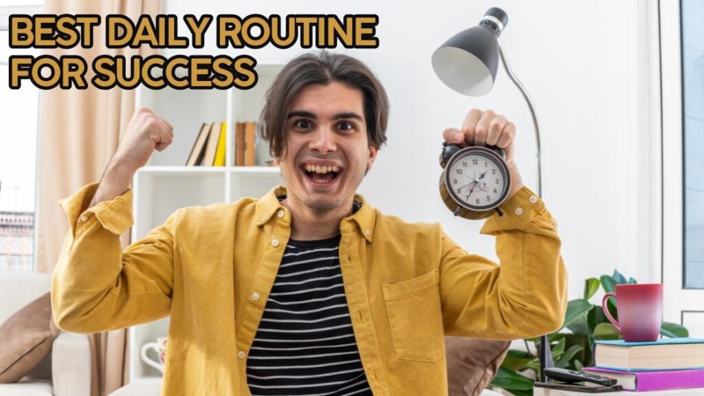 Best daily routine for success