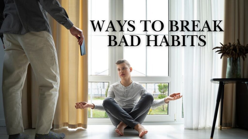 ways to break bad habits