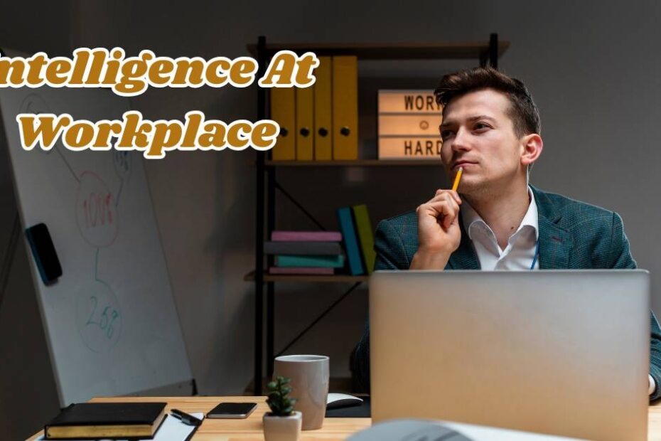 Intelligence at workplace
