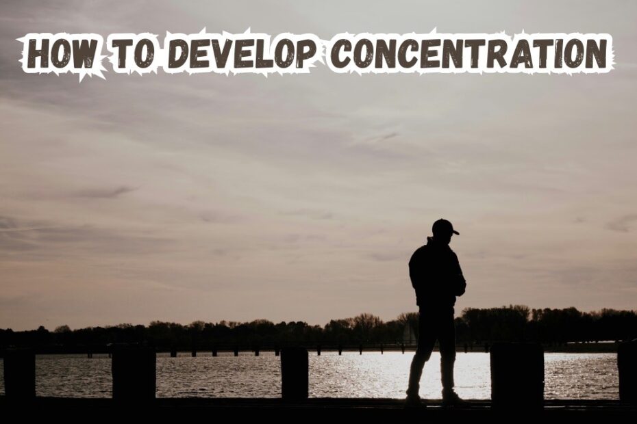 how to develop concentration