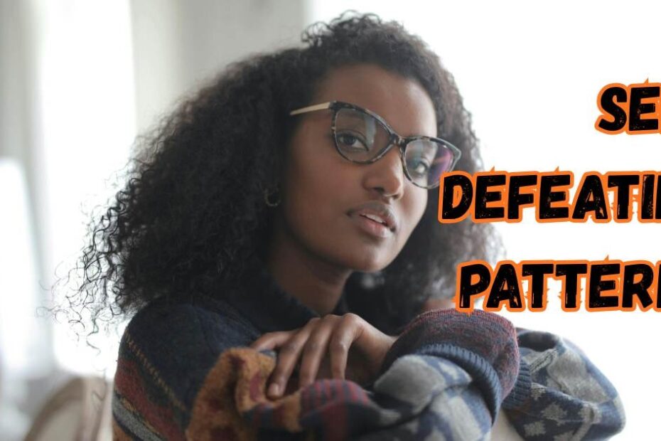 Self defeating patterns