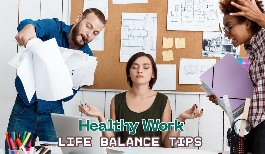 healthy work life balance tips