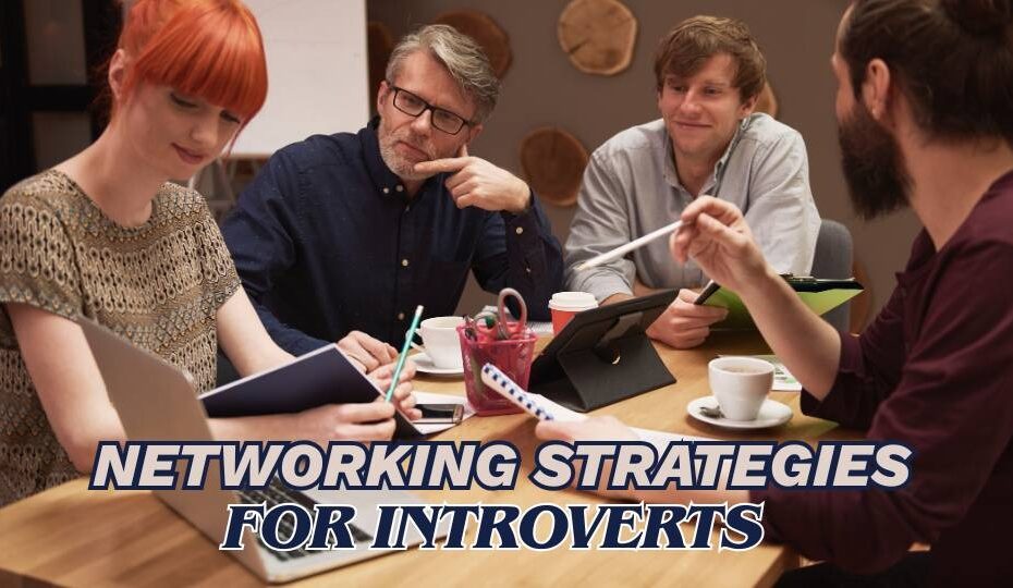 Networking strategies for introverts