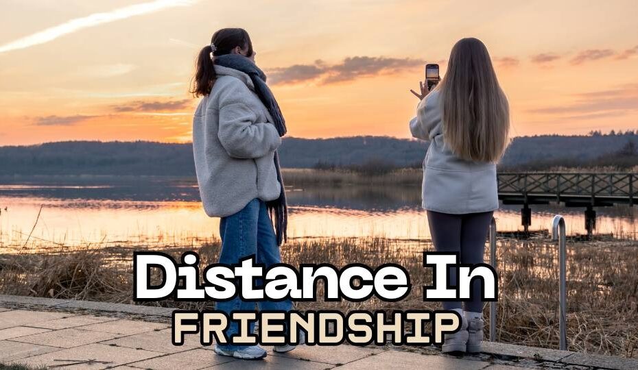 Distance in friendship