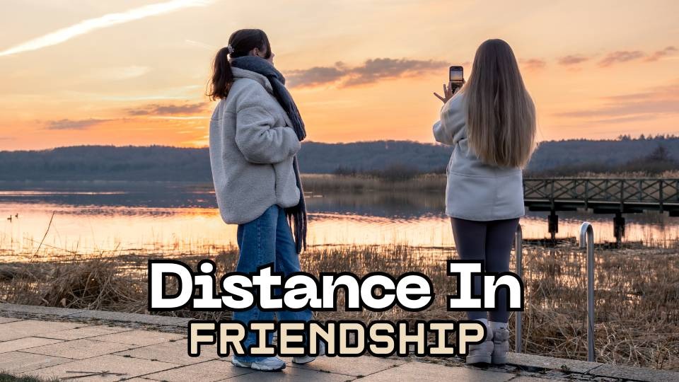 Distance in friendship