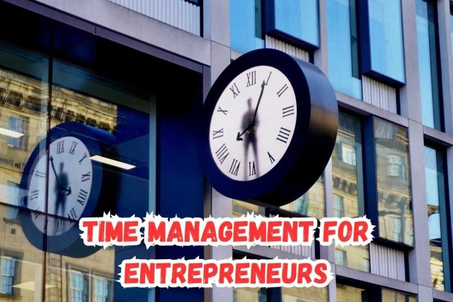 Time management for entrepreneurs