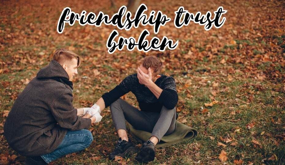 friendship trust broken