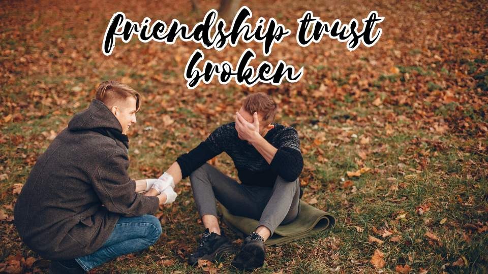 friendship trust broken