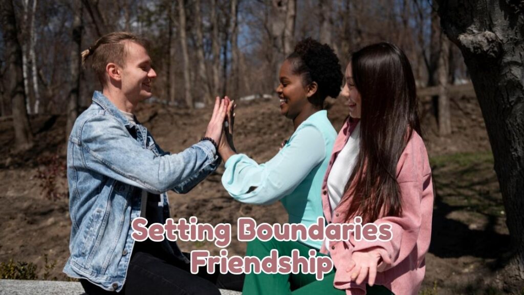 Setting boundaries friendship
