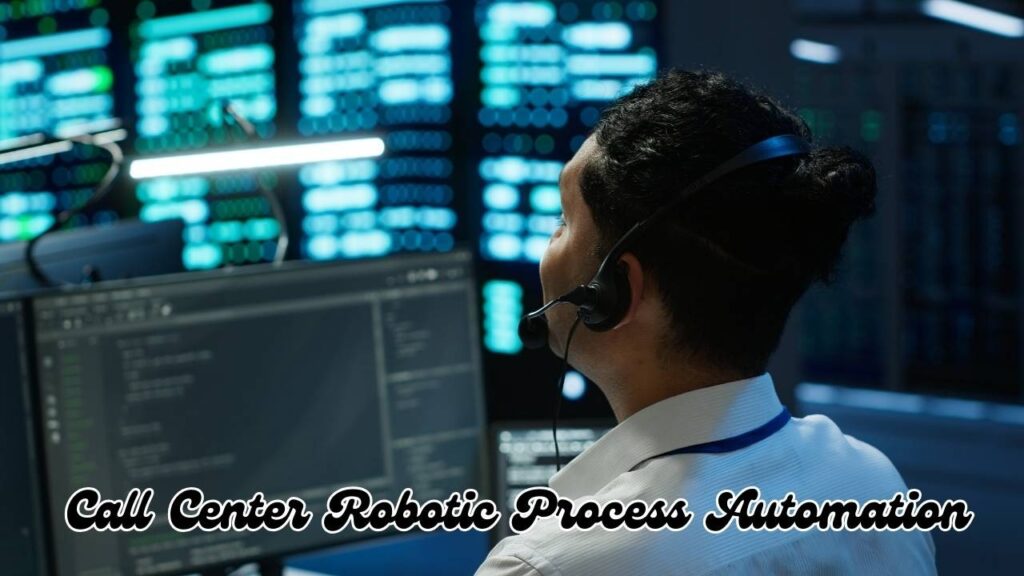 Call Center Robotic Process Automation 
