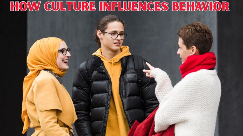 How Culture Influences Behavior 