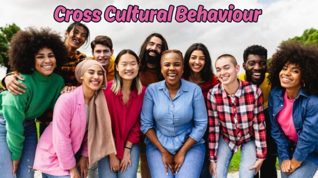 Cross Cultural Behaviour