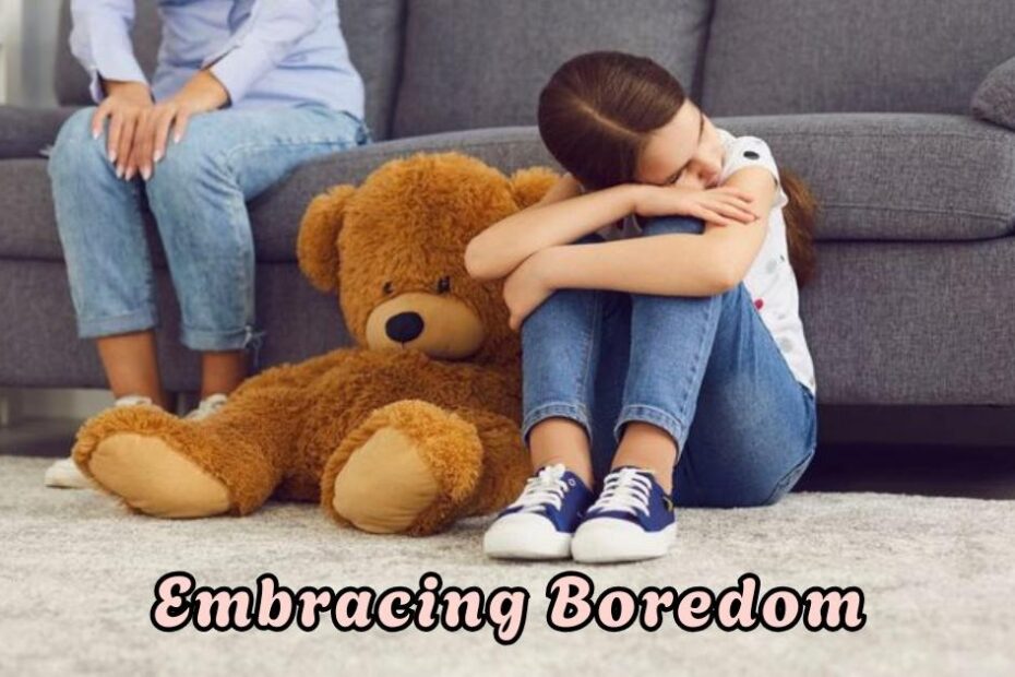 Embracing Boredom