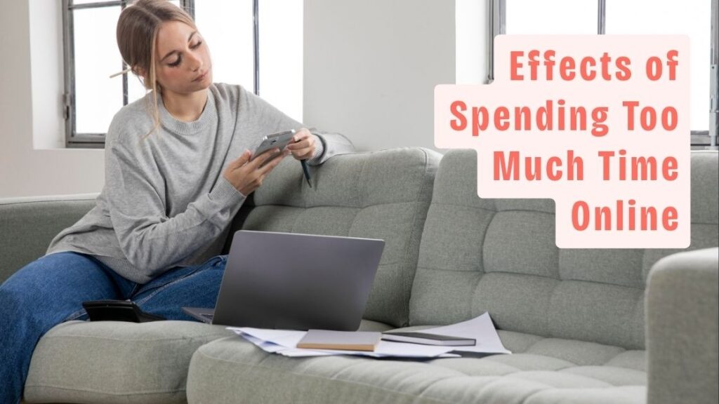 effects of spending too much time online