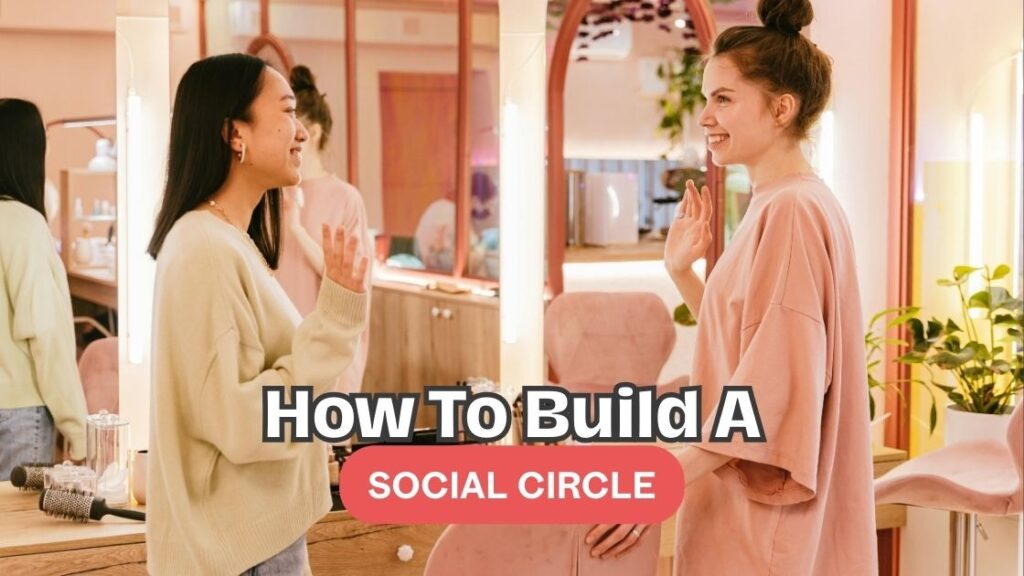 How To Build A Social Circle