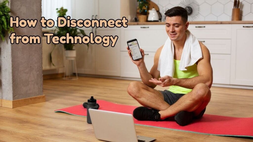 how to disconnect from technology