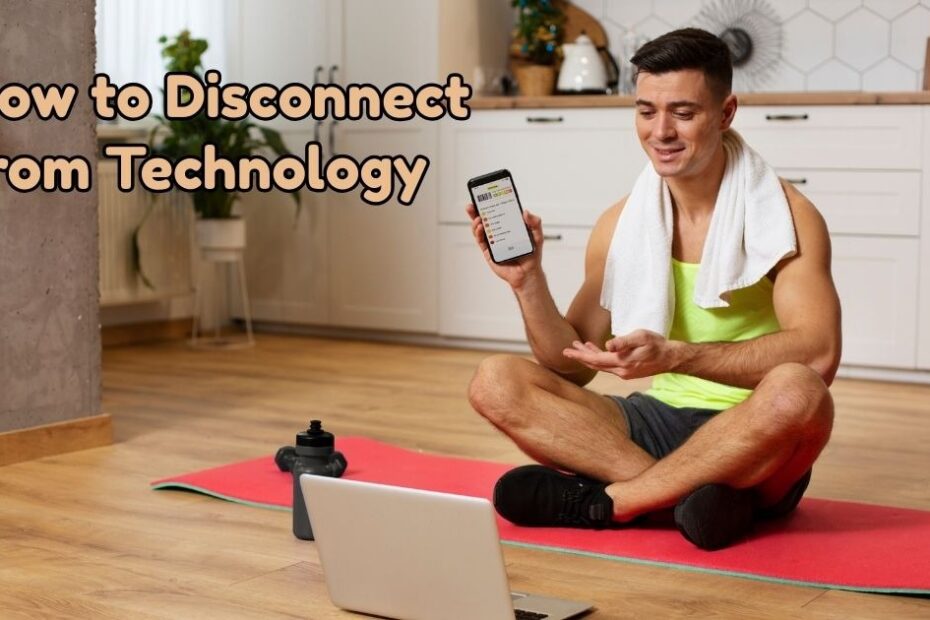 how to disconnect from technology
