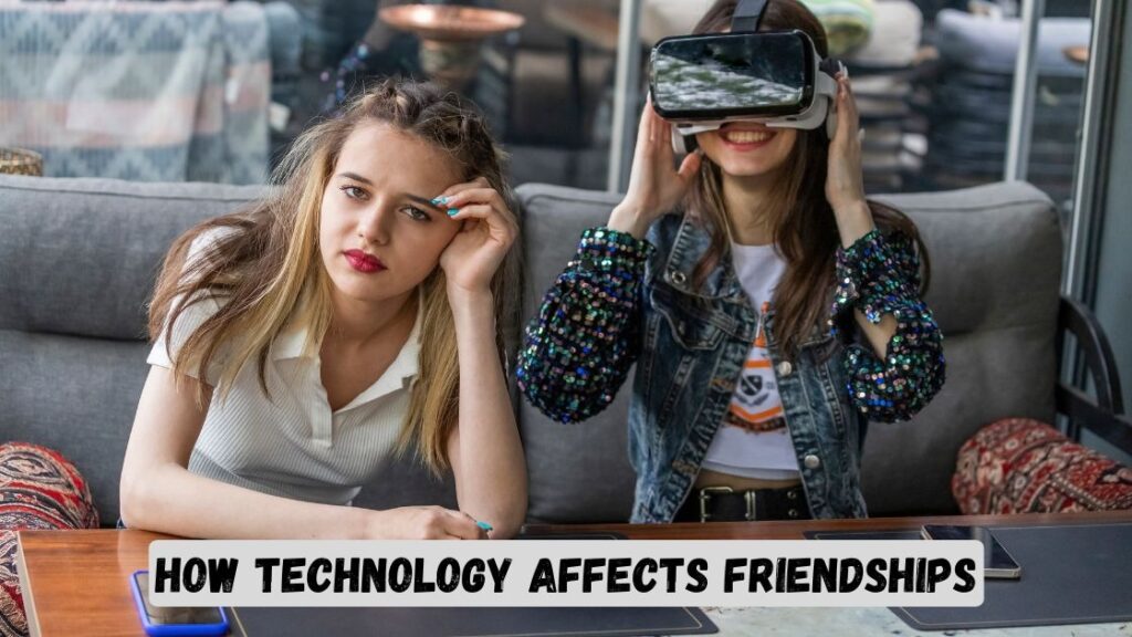 how technology affects friendships