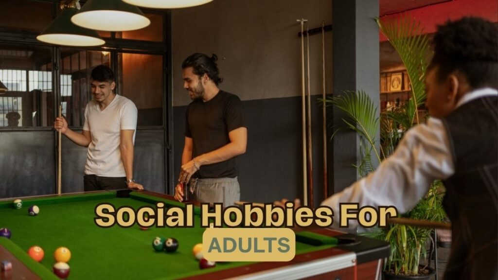 Social Hobbies For Adults