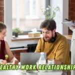 Healthy Work Relationships