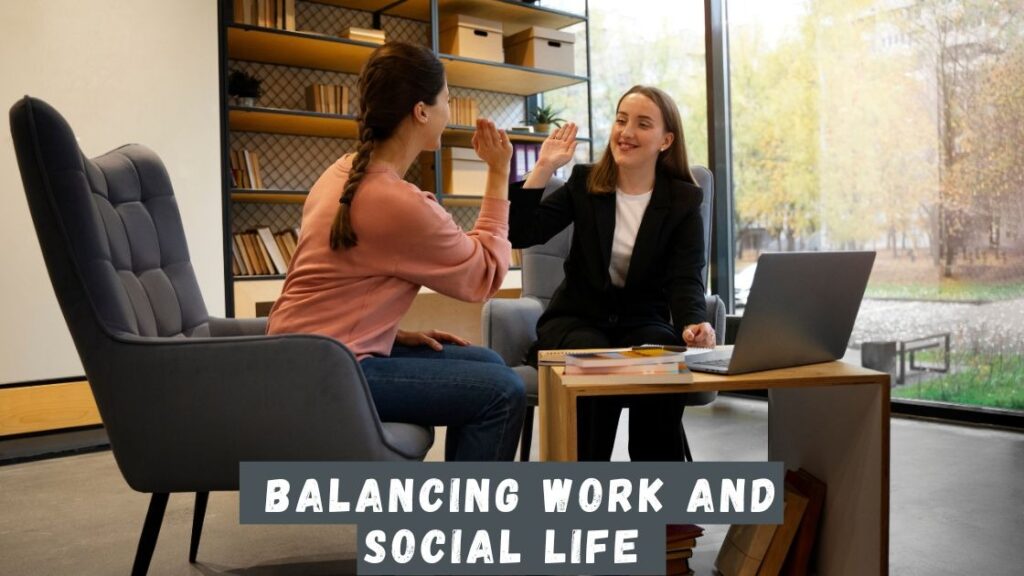 Balancing Work and Social Life