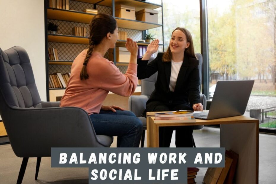 Balancing Work and Social Life