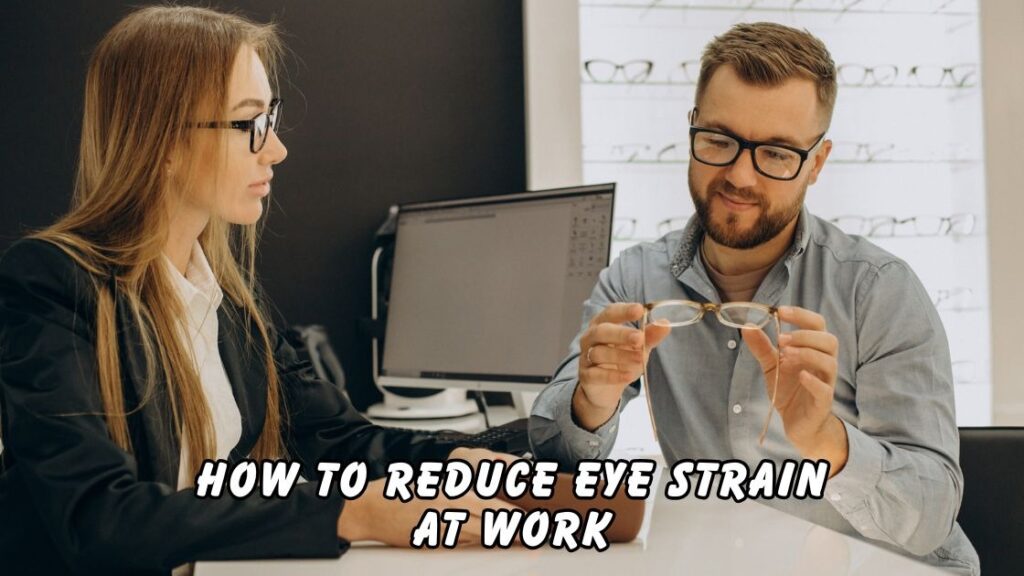 how to reduce eye strain at work