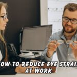 how to reduce eye strain at work